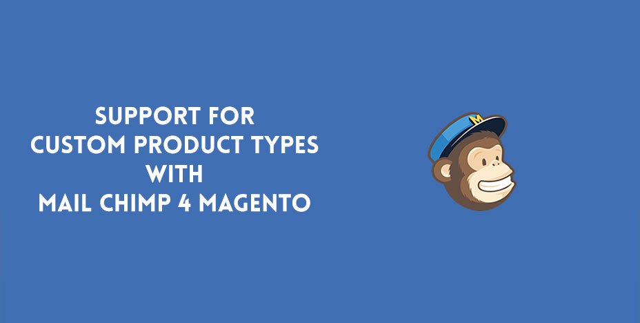 Support for custom product types with Mail Chimp 4 Magento